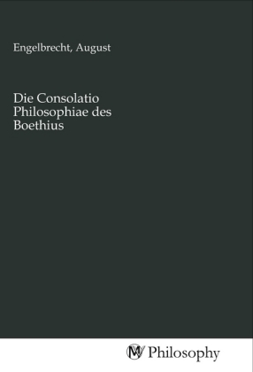 Die Consolatio Philosophiae des Boethius 