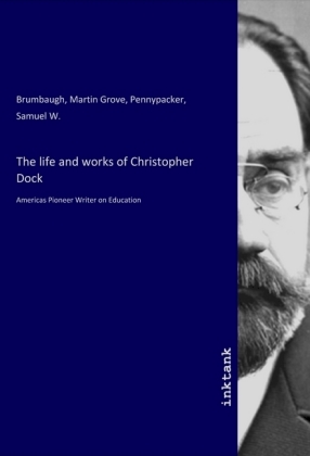 The life and works of Christopher Dock 