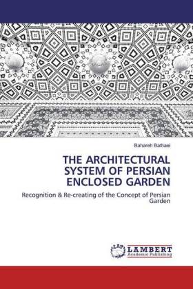THE ARCHITECTURAL SYSTEM OF PERSIAN ENCLOSED GARDEN 