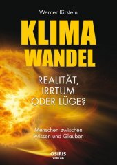 Klimawandel - Realität, Irrtum oder Lüge?