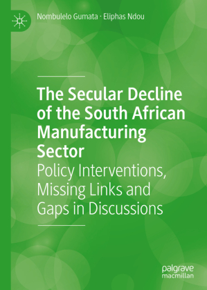 The Secular Decline of the South African Manufacturing Sector 