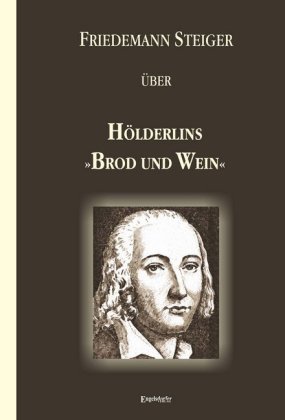 Gedanken über Hölderlins "Brod und Wein" 