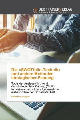 Die "SWOTfolio-Technik" und andere Methoden strategischer Planung 