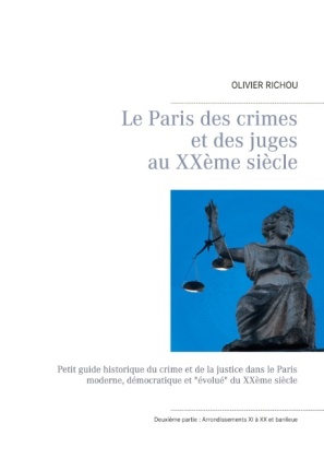 Le Paris des crimes et des juges au XXème siècle 