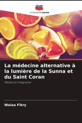 La médecine alternative à la lumière de la Sunna et du Saint Coran 