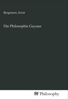 Die Philosophie Guyaus 