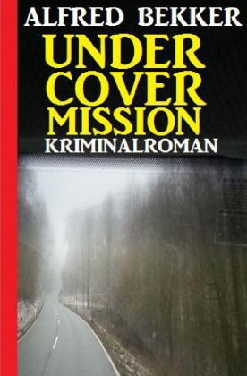 Undercover Mission: Kriminalroman 