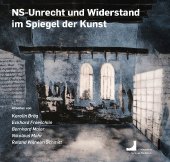NS-Unrecht und Widerstand im Spiegel der Kunst