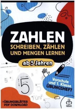 Vorschulheft - Zahlen schreiben, Zählen und Mengen lernen ab 5 Jahren 