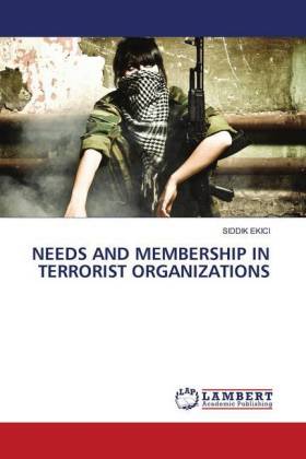 NEEDS AND MEMBERSHIP IN TERRORIST ORGANIZATIONS 