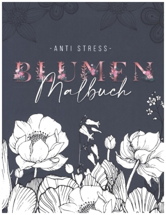 Ein Anti Stress Malbuch für Erwachsenen mit 50 Blumen Motive - Malbuch mit Mandalas zum Entspannen und Stress abbauen 