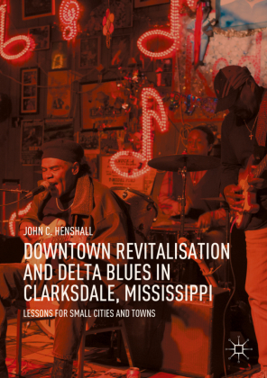 Downtown Revitalisation and Delta Blues in Clarksdale, Mississippi 