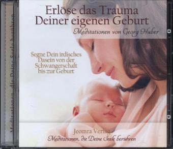 Erlöse das Trauma Deiner eigenen Geburt, Audio-CD