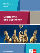 Geschichte und Geschehen Kursstufe Basis- und Leistungsfachband. Ausgabe Baden-Württemberg Gymnasium - Schülerbuch Klass