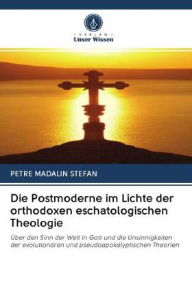 Die Postmoderne im Lichte der orthodoxen eschatologischen Theologie 