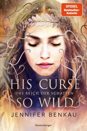 Das Reich der Schatten, Band 2: His Curse So Wild (High Romantasy von der SPIEGEL-Bestsellerautorin von "One True Queen"