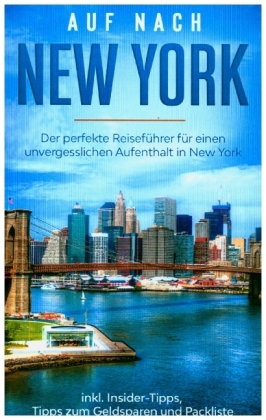 Auf nach New York: Der perfekte Reiseführer für einen unvergesslichen Aufenthalt in New York inkl. Insider-Tipps, Tipps 