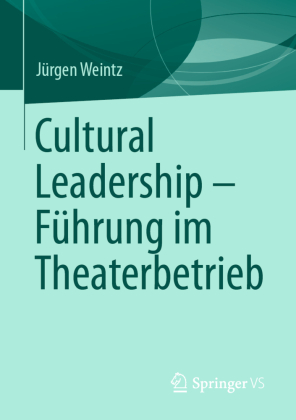 Cultural Leadership - Führung im Theaterbetrieb 