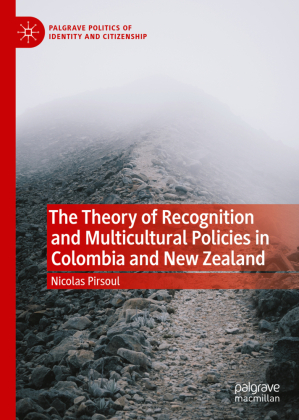 The Theory of Recognition and Multicultural Policies in Colombia and New Zealand 