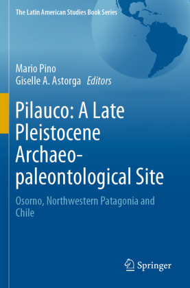 Pilauco: A Late Pleistocene Archaeo-paleontological Site 