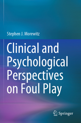 Clinical and Psychological Perspectives on Foul Play 