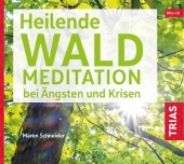 Heilende Waldmeditation bei Ängsten und Krisen (Audio-CD mit Booklet), Audio-CD