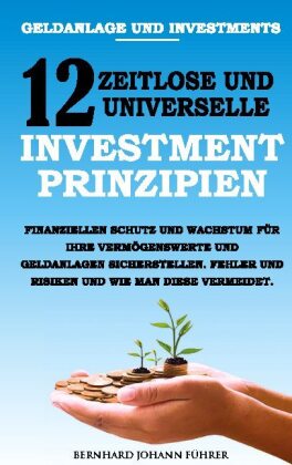 Geldanlage und Investments - 12 zeitlose und universelle Investment-Prinzipien 