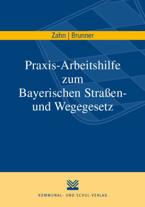 Praxis-Arbeitshilfe zum Bayerischen Straßen- und Wegegesetz 