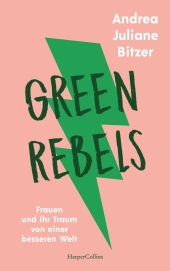 Green Rebels - Frauen und ihr Traum von einer besseren Welt