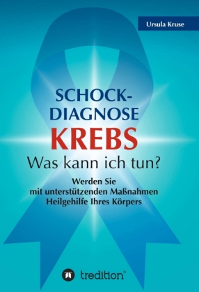 Schock-Diagnose KREBS - Was kann ich tun? 