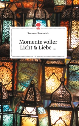 Momente voller Licht und Liebe?. Life is a Story - story.one 