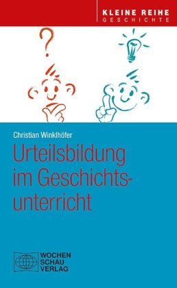 Urteilsbildung im Geschichtsunterricht