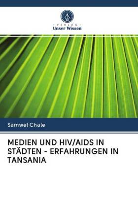 MEDIEN UND HIV/AIDS IN STÄDTEN - ERFAHRUNGEN IN TANSANIA 