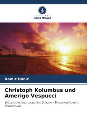 Christoph Kolumbus und Amerigo Vespucci 