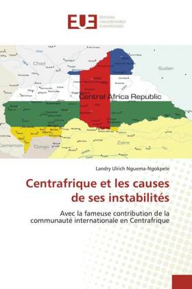 Centrafrique et les causes de ses instabilités 