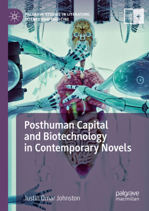 Posthuman Capital and Biotechnology in Contemporary Novels 