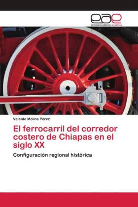 El ferrocarril del corredor costero de Chiapas en el siglo XX 
