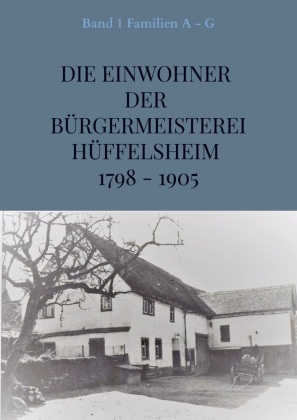 Die Einwohner der Bürgermeisterei Hüffelsheim 1798 - 1905 