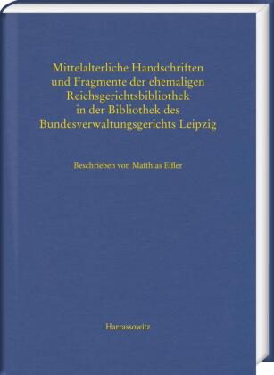 Mittelalterliche Handschriften und Fragmente der ehemaligen Reichsgerichtsbibliothek in der Bibliothek des Bundesverwalt 