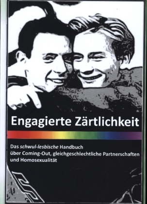 Engagierte Zärtlichkeit - Das schwul-lesbische Handbuch 