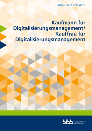 Kaufmann für Digitalisierungsmanagement/Kauffrau für Digitalisierungsmanagement 