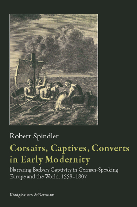 Corsairs, Captives, Converts in Early Modernity