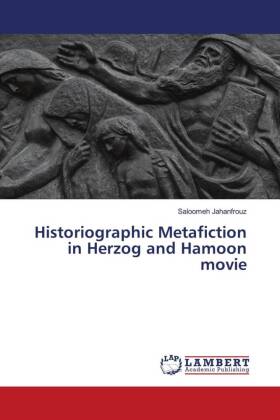 Historiographic Metafiction in Herzog and Hamoon movie 