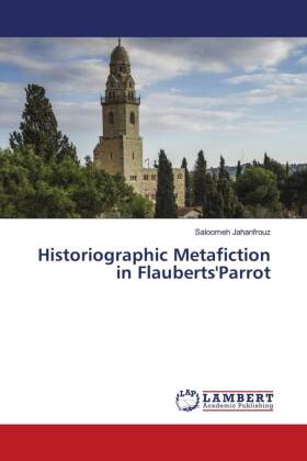 Historiographic Metafiction in Flauberts'Parrot 