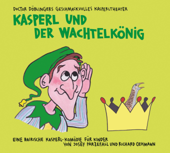 Kasperl und der Wachtelkönig, 2 Audio-CD 