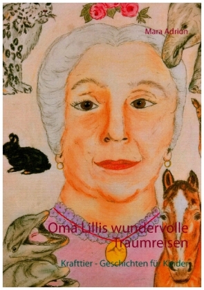Oma Lillis wundervolle Traumreisen 