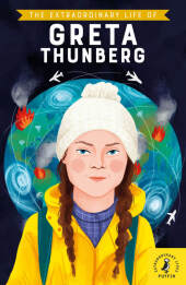 The Extraordinary Life of Greta Thunberg