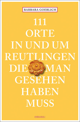 111 Orte in und um Reutlingen, die man gesehen haben muss 