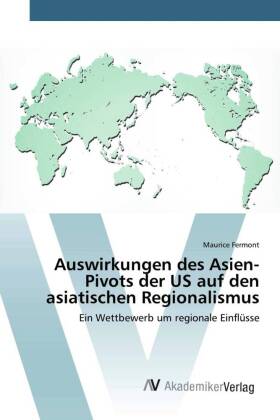 Auswirkungen des Asien-Pivots der US auf den asiatischen Regionalismus 