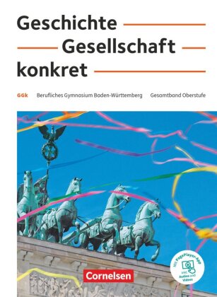 Geschichte, Gesellschaft, konkret - Berufliches Gymnasium Baden-Württemberg - 11.-13. Schuljahr Schülerbuch - Mit PagePl 